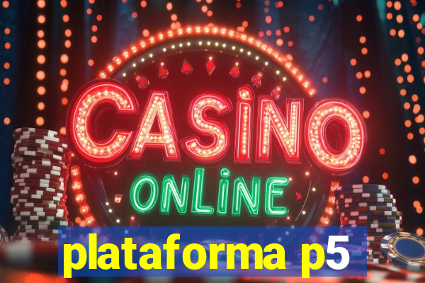 plataforma p5